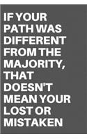 If Your Path Was Different from the Majority, That Doesn't Mean Your Lost or Mistaken