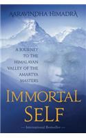 Immortal Self: A Journey to the Himalayan Valley of the Amartya Masters