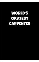 World's Okayest Carpenter Notebook - Carpenter Diary - Carpenter Journal - Funny Gift for Carpenter