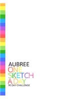 Aubree: Personalized colorful rainbow sketchbook with name: One sketch a day for 90 days challenge