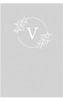 V: 110 Sketchbook Pages - Monogram Sketch Notebook with a Light Grey Background Vintage Floral Design - Personalized Initial Letter Journal - Monograme