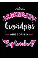 Legendary Grandpas are born in September: Blank Lined Grandpa Journal Notebooks Diary as Appreciation, Birthday, Welcome, Farewell, Thank You, Christmas, Graduation gifts. for workers & frie