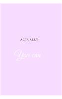 Actually You Can