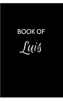 Book of Luis: Luis Journal - A Gratitude Journal Notebook for Men Boys Fathers and Sons with the name Luis - Handsome Elegant Bold & Personalized - An Appreciatio