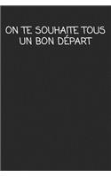 On te souhaite tous Un Bon Départ: cadeau de départ collègue Drôle de carnet de notes de bureau pour les collègues de travail employé et le patron cadeau d'adieu pour les amis humoris