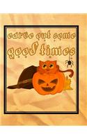 Carve Out Some Good Times
