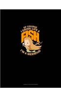 Of Course, I Drink Like A Fish I'm A Mermaid: Cornell Notes Notebook(1226 Cornell Notes Notebook)
