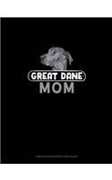 Great Dane Mom: Composition Notebook: Wide Ruled