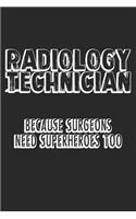 Radiology Technician Because Surgeons Need Superheroes Too