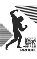 Don't stop until you're proud.