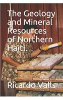 Geology and Mineral Resources of Northern Haiti.