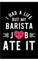 I Had A Life But My Barista Job Ate It