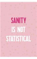 Sanity Is Not Statistical