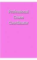 Professional Chaos Coordinator Notebook: Lined Journal, 120 Pages, 6 x 9, Gift For Office Secret Santa, Co-Worker, Boss, Manager Journal, Pink Matte Finish