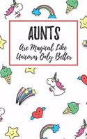 Aunts Are Magical Like Unicorns Only Better: 6x9" Dot Bullet Notebook/Journal Funny Gift Idea For Aunts, Aunties