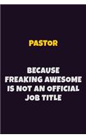 Pastor, Because Freaking Awesome Is Not An Official Job Title: 6X9 Career Pride Notebook Unlined 120 pages Writing Journal