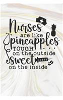 Nurses Are Like Pineapples Tough On The Outside Sweet On The Inside
