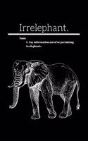 Irrelephant.