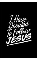 I Have Decided To Follow Jesus - Inspirational Journal/Notebook