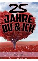 25 Jahre Du und Ich - Tagebuch für Paare