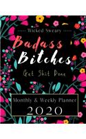 Badass Bitches Get Shit Done! 2020 Planner Weekly and Monthly Diary: Weekly & Monthly Planner + Calendar Views for Badass Busy Women