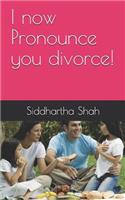 I Now Pronounce You Divorce !