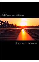 Col Fuoco non si Scherza (Italian Edition)