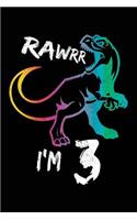 Rawrr I'm 3: Birthday Notebook For 3 Year Old
