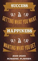 2019-2023 Academic Planner: Success Is Getting What You Want Happiness Is Wanting What You Get: Happiness Quotes, Five Year Planner Monthly Schedule Organizer 2019-2023, 60 Mon