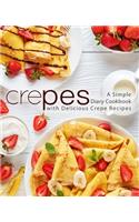Crepes: A Simple Diary Cookbook with Delicious Crepe Recipes