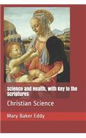 Science and Health, with Key to the Scriptures: Christian Science