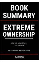 Summary: Extreme Ownership by Jocko Willink and Leif Babin: How U.S. Navy Seals Lead and Win