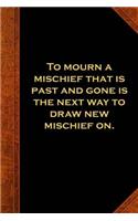 2019 Daily Planner Shakespeare Quote Mourn Mischief Past 384 Pages: (Notebook, Diary, Blank Book)(2019 Planners Calendars Organizers Datebooks Appointment Books Agendas)
