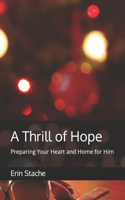 A Thrill of Hope: Preparing Your Heart and Home for Him
