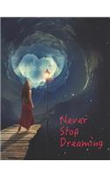 Never Stop Dreaming: This Journal Lets You Be Creative in Uniquely Designed Notebook Journal and Diary for Men, Woman, Boys and Girls Includes Write and Draw Interior 8.