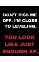 RPG Notebook: Don't Piss Me Off. I'm Close to Leveling and You Look Like Just Enough XP - Funny Blank Grid Notebook/Journal for Tabletop Role Playing Games.