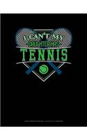 I Can't My Daughter Has Tennis: Graph Paper Notebook - 0.25 Inch (1/4) Squares