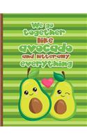 We Go Together Like Avocado and Literally Everything