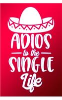 Adios to the Single Life: Journal Mexican Relationship Situation in Love Lined Notebook 120 Page 6x9