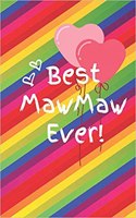 Best Mawmaw Ever: Cute Colorful Soft Cover Blank Lined Notebook Planner Composition Book (6 X 9 110 Pages) (Best Mawmaw Grandma Gift Idea for Birthday, Mother's Day a