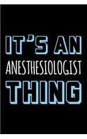 It's an Anesthesiologist Thing: Blank Lined Novelty Office Humor Themed Notebook to Write In: With a Versatile Wide Rule Interior: Blue and White Text
