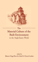 Material Culture of the Built Environment in the Anglo-Saxon World