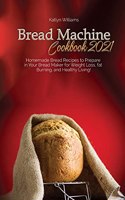 Bread Machine Cookbook 2021