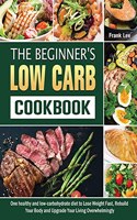 The Beginner's Low Carb Cookbook