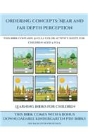 Learning Books for Children (Ordering concepts: Near and far depth perception) : This book contains 30 full color activity sheets for children aged 4 to 7