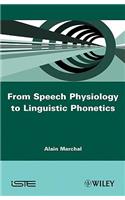 From Speech Physiology to Linguistic Phonetics