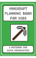 Minecraft Planning Book for Kids: a notebook for budding Minecrafters