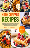 Keto Chaffle Recipes: 90+ Of The Most Irresistible Ketogenic Low Carb Chaffles To Boost Metabolism, Weight Loss, And Fat Burning. 5g Net Of Carbs Or Less For A Healthy Li