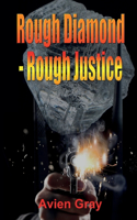 Rough Diamond Rough Justice