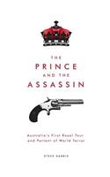 The Prince and the Assassin: Australia's First Royal Tour and Portent of World Terror